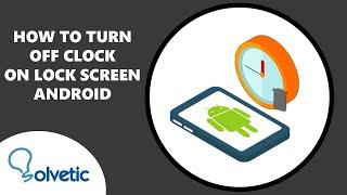 How to Turn Off Clock on Lock Screen Android