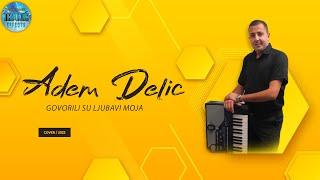 Adem Delic - Govorili su ljubavi moja丨Uživo 2023丨