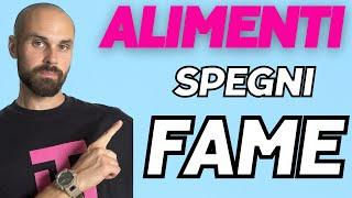 #138 Alimenti SPEGNI FAME e alimenti che CAUSANO FAME