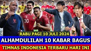 Kabar Timnas Indonesia Hari Ini  RABU PAGI 10 JULI 2024  Berita Timnas Indonesia Terbaru