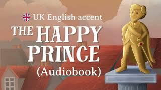The Happy Prince AUDIOBOOK - UK English accent