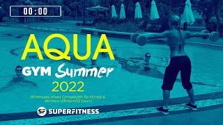 Aqua Gym Summer 2022 128 bpm32 Count 60 Minutes Mixed Compilation for Fitness & Workout