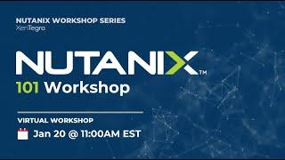 Nutanix 101 Workshop January 20th 2023