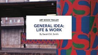 Discover General Idea Life & Work by Sarah E.K. Smith