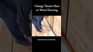 Change Tatami Mats to Wood Flooring