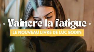 « Vaincre la fatigue » le nouveau livre de Luc Bodin