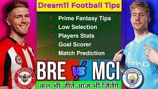 BRE vs MCI Dream11 Team Football  Brentford vs Manchester City Dream11 Prediction 