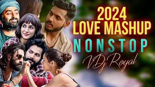 Love Mashup 2024  Nonstop  Jukebox 2024  VDj Royal