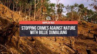 Rappler Talk Stopping crimes against nature with Billie Dumaliang