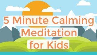 5 Minute Guided Meditation for Kids  Short Guided Mindfulness Meditation for Kids with Music