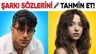 ŞARKI SÖZLERİNİ TAHMİN ET  SÖZLERİ BİLEBİLİR MİSİN?