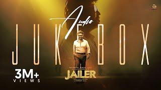 JAILER - Official Audio Jukebox  Superstar Rajinikanth  Sun Pictures  Anirudh  Nelson