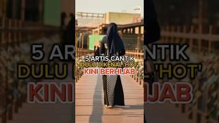 5 Artis Cantik Ini Dulu Dikenal Hot Kini Mantap Berjilbab  Simak #feedshorts #artis #shortvideo