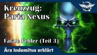 Ära Indomitus erklärt Kreuzzug - Paria Nexus  Teil 3 Fatale Fehler