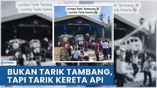 VIRAL KARYAWAN KAI RAYAKAN HUT RI KE 78 DENGAN LOMBA TARIK KERETA