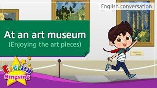 15. At an art museum – Enjoying the art pieces English Dialogue