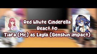 Red White Cinderella React to Tiara Mc as Layla Genshin impact