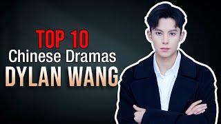 Top 10 Dylan Wang Drama List  Wang Hedi drama series eng sub