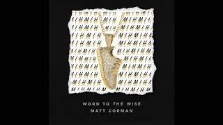 Matt Corman - Word to the Wise prod. by fewtile