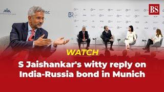 WATCH  S Jaishankars witty reply on India-Russia bond in Munich