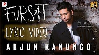 Fursat - Arjun Kanungo  Official Lyric Video