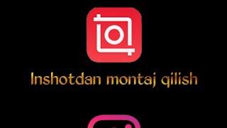 INSHOT VA INSTGRAM ISTORIYADAN QANDAY QILIB MONTAJ QILSA BOLADI? MONTAJ DARSLIK#1