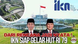 IKN Dari RENCANA Jadi NYATA  IBUKOTA BARU Siap GELAR HUT RI 79 Bersama Presiden Jokowi & Prabowo