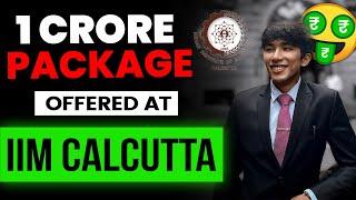 IIM Calcutta  Reality of 1 crore package  How to get into IIM Calcutta ?