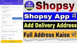 Shopsy App Me Add Delivery Address Kaise bhare  Add Delivery Address Full Address  Shopsy Apps