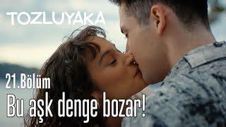 #ZeyÇağ Bu Aşk Denge Bozar - Tozluyaka 21. Bölüm