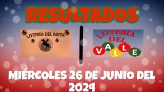 RESULTADOS SORTEOS DEL META Y DEL VALLE DEL MIÉRCOLES 26 DE JUNIO DEL 2024