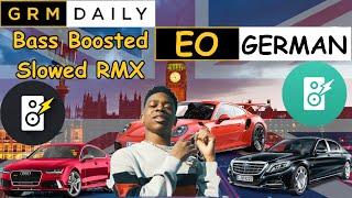 EO - German Bass Boosted Slowed RMX 4K