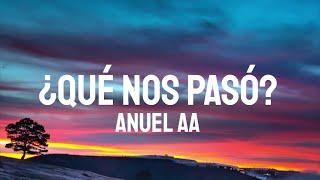 Anuel AA - ¿Qué Nos Pasó? LetraLyrics