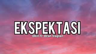 Okin Ft. Ocan Siagian - Ekspektasi  Lirik Lagu