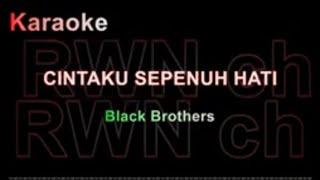 Karaoke  ️ Cintaku Sepenuh Hati ️. Black brothers