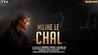 Mujhe Le Chal  Annural Khalid  Raamis Ali  Official Music Video