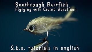 Step by Step Flytying - Seethrough Baitfish. With Eivind Berulfsen.