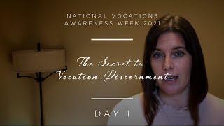 THE SECRET TO VOCATION DISCERNMENT. NATIONAL VOCATIONS AWARENESS WEEK 2021. DAY 1