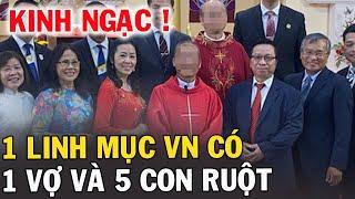 Tin Mới Bất Ngờ Chuyện 1 Linh Mục VN Có 5 Người Con Ruột Xin Cầu Nguyện Cha Phêrô Nguyễn Hữu Thăng