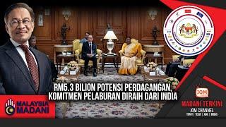 22.08.2024 - MADANI TERKINI  RM5.3 BILION POTENSI PERDAGANGAN KOMITMEN PELABURAN DIRAIH DARI INDIA