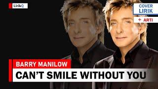 Barry Manilow - Cant Smile Without You Lirik Terjemahan