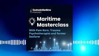 Maritime Masterclass with Pam Kern Trauma Psychotherapist and former Seafarer