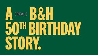 A Real B&H 50th Birthday Story
