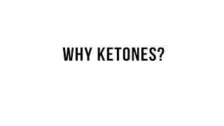 Why Ketones?