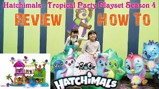 Hatchimals - Tropical Party Playset Season 4 Review & How-To
