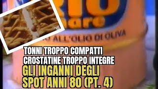  Gli inganni degli spot anni 80 - QUARTA PARTE con tonni crostatine dentifrici e saponi 