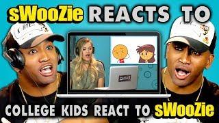 sWooZie Reacts to College Kids React to sWooZie