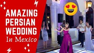 Persian Wedding with SO much Fun Love & Dancing in Mexico