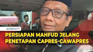 Persiapan Mahfud MD Jelang Penetapan Capres-Cawapres