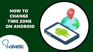 How to Change Time Zone on Android